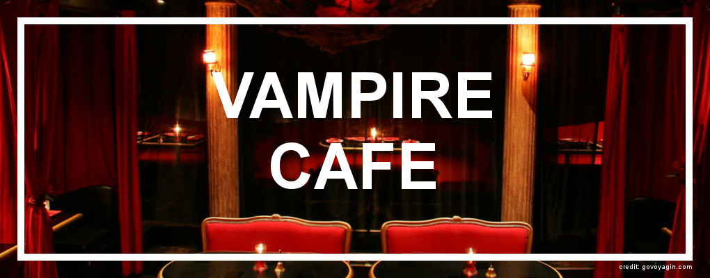 Vampire Cafe. Photo from govoyagin.com