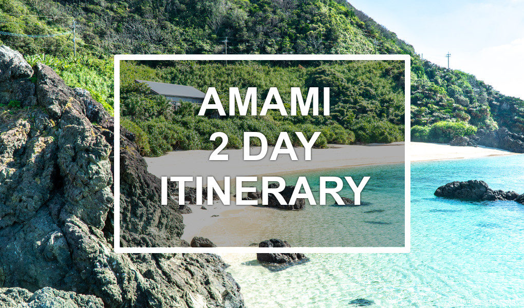 Amami Island 2-day itinerary. © touristinjapan.com